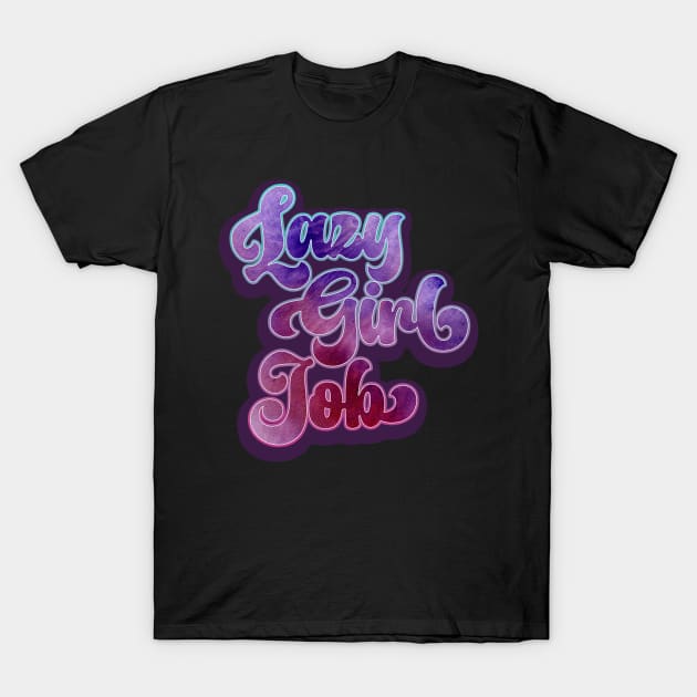 Lazy Girl Job Funny Vintage Retro Meme T-Shirt by DanielLiamGill